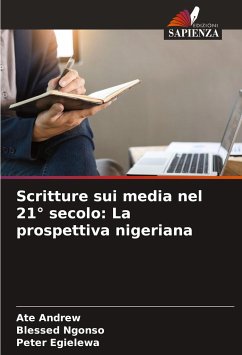 Scritture sui media nel 21° secolo: La prospettiva nigeriana - Andrew, Ate;Ngonso, Blessed;Egielewa, Peter