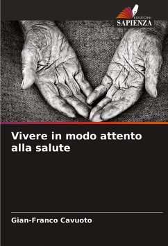 Vivere in modo attento alla salute - Cavuoto, Gian-Franco