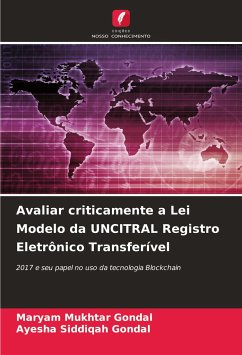 Avaliar criticamente a Lei Modelo da UNCITRAL Registro Eletrônico Transferível - Mukhtar Gondal, Maryam;Siddiqah Gondal, Ayesha