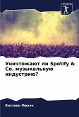 Unichtozhaüt li Spotify & Co. muzykal'nuü industriü?