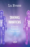 Dramas Robóticos & Otros Cuentos Futuristas (eBook, ePUB)