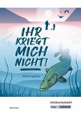 Ihr kriegt mich nicht! - Mikael Engström - Schülerarbeitsheft