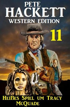 Cover Heißes Spiel um Tracy McQuade: Pete Hackett Western Edition 11 (eBook, ePUB)