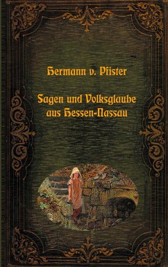 Sagen und Volksglaube aus Hessen-Nassau - Pfister, Hermann von
