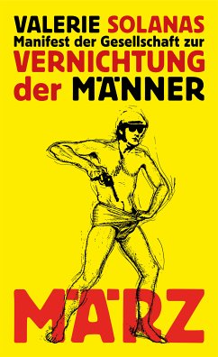 Manifest der Gesellschaft zur Vernichtung der Männer (eBook, ePUB) - Solanas, Valerie