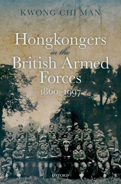 Hongkongers in the British Armed Forces, 1860-1997 (eBook, PDF) Hongkongers in the British Armed Forces, 1860-1997 (eBook, PDF)