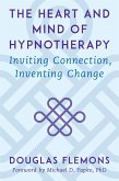 The Heart and Mind of Hypnotherapy: Inviting Connection, Inventing Change (eBook, ePUB)