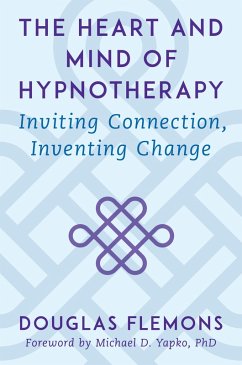 The Heart and Mind of Hypnotherapy: Inviting Connection, Inventing Change (eBook, ePUB) - Flemons, Douglas