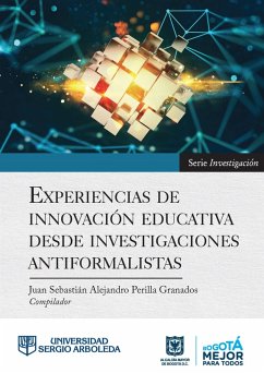 EXPERIENCIAS DE INNOVACIÓN EDUCATIVA DESDE INVESTIGACIONES ANTIFORMALISTAS (eBook, PDF) - Perilla Granados, Juan Sebastián Alejandro