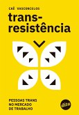 Transresistência: pessoas trans no mercado de trabalho (eBook, ePUB)