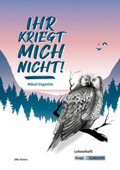 Ihr kriegt mich nicht! - Mikael Engström - Lehrerheft - Küsters, Silke