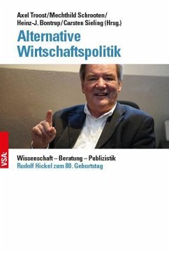 Alternative Wirtschaftspolitik - Bontrup, Heinz-J.;Bovenschulte, Andreas;Eißel, Dieter;Troost, Axel;Schrooten, Mechthild;Sieling, Carsten