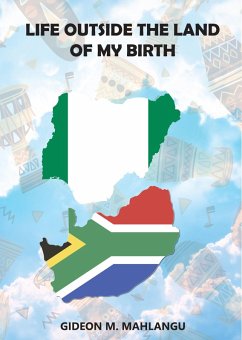 Life Outside The Land of My Birth (eBook, ePUB) - Mahlangu, Gideon M.