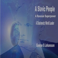 A Slavic People A Russian Superpower A Charismatic World Leader (eBook, ePUB) - Johansson, Goeran B