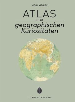 Atlas der geographischen Kuriositäten - Vitaliev, Vitali