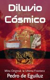 Diluvio Cósmico (El Mito Original, La Ultima Frontera, #2) (eBook, ePUB) Diluvio Cósmico (El Mito Original, La Ultima Frontera, #2) (eBook, ePUB)