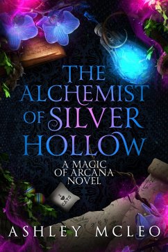 The Alchemist of Silver Hollow (Magic of Arcana) (eBook, ePUB) - McLeo, Ashley