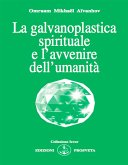 La galvanoplastica spirituale e l'avvenire dell'umanità (eBook, ePUB)