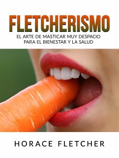 Fletcherismo (Traducido) (eBook, ePUB) - Fletcher, Horace