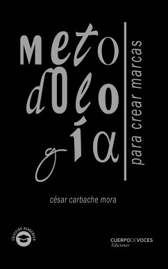 Metodología para crear marcas (eBook, ePUB) - Carbache Mora, César