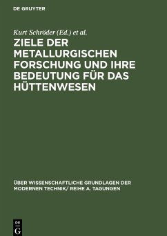 Ziele der metallurgischen Forschung und ihre Bedeutung für das Hüttenwesen