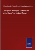 Catalogue of the surgical Section of the United States Army Medical Museum