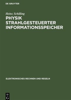 Physik strahlgesteuerter Informationsspeicher - Schilling, Heinz