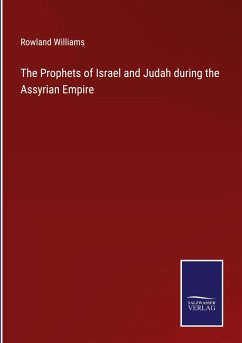 The Prophets of Israel and Judah during the Assyrian Empire - Williams, Rowland