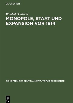 Monopole, Staat und Expansion vor 1914 - Gutsche, Willibald