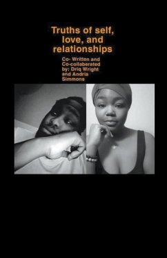 A Collection of Poems About Truths of Self, Love, and Relationship - Simmons, Andria; Wright, Driq