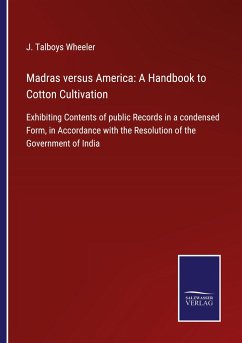Madras versus America: A Handbook to Cotton Cultivation - Wheeler, J. Talboys