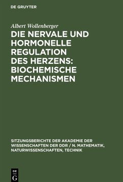Die nervale und hormonelle Regulation des Herzens: Biochemische Mechanismen - Wollenberger, Albert