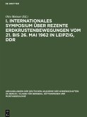 I. Internationales Symposium über rezente Erdkrustenbewegungen vom 21. bis 26. Mai 1962 in Leipzig, DDR