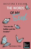 The Words of My Soul Interactive Edition by Destini Taylor