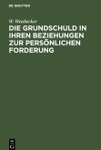 Die Grundschuld in ihren Beziehungen zur persönlichen Forderung