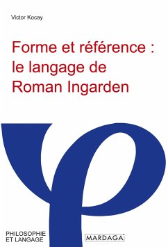 Forme et référence : le langage de Roman Ingarden - Victor Kocay