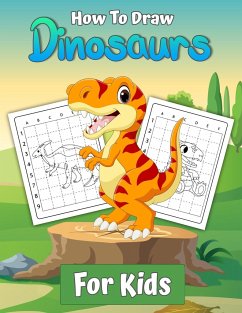 How To Draw Dinosaurs for Kids: Learn To Draw Dinosaurs A Step by Step Drawing Book gift for kids and young artists - Brewer, Harley