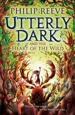 Utterly Dark and the Heart of the Wild - Reeve, Philip