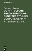 Domitii Ulpiani Fragmenta quae dicuntur Tituli ex corpore Ulpiani