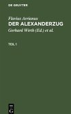 Flavius Arrianus: Der Alexanderzug. Teil 1