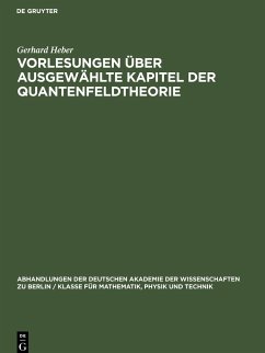 Vorlesungen über Ausgewählte Kapitel der Quantenfeldtheorie - Heber, Gerhard