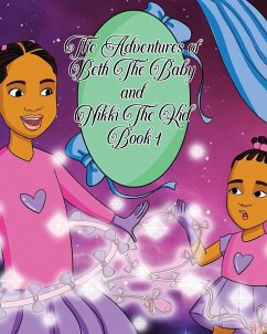 The Adventures of Beth the Baby and Nikki the Kid Book One - Daughters, Dad Of