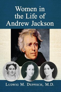 Women in the Life of Andrew Jackson - Deppisch, Ludwig M