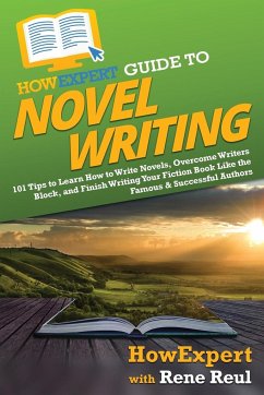 HowExpert Guide to Novel Writing - Howexpert; Reul, Rene