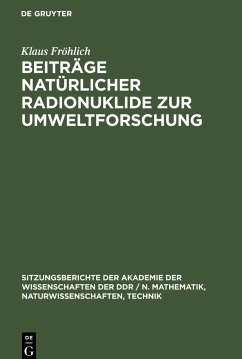 Beiträge natürlicher Radionuklide zur Umweltforschung - Fröhlich, Klaus