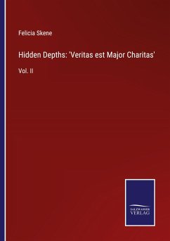 Hidden Depths: 'Veritas est Major Charitas' - Skene, Felicia