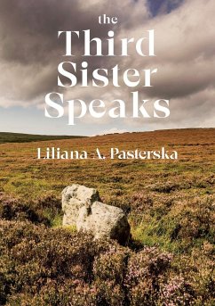 The Third Sister Speaks - Pasterska, Liliana A.