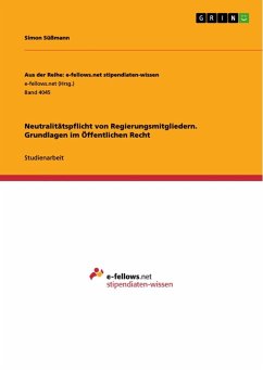 Neutralitätspflicht von Regierungsmitgliedern. Grundlagen im Öffentlichen Recht - Süßmann, Simon