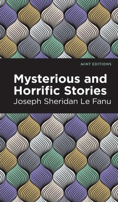 Mysterious and Horrific Stories - Le Fanu, Joseph Sheridan