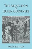The Abduction of Queen Guinevere The Abduction of Queen Guinevere